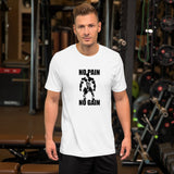 No Pain No Gain - Short-Sleeve Unisex T-Shirt