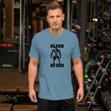 No Pain No Gain - Short-Sleeve Unisex T-Shirt