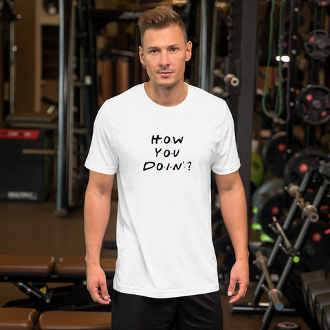 Friends How You Doing? - Short-Sleeve Unisex T-Shirt