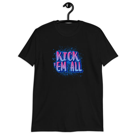 Kick 'Em All - Short-Sleeve Unisex T-Shirt